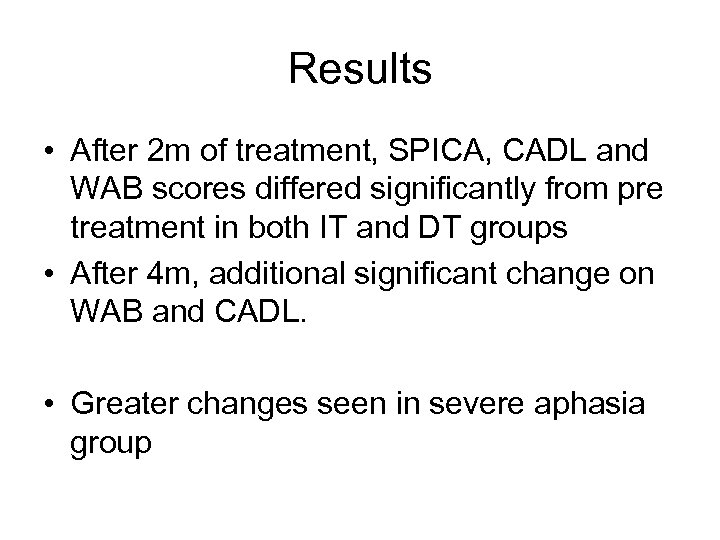 Results • After 2 m of treatment, SPICA, CADL and WAB scores differed significantly