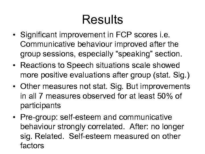 Results • Significant improvement in FCP scores i. e. Communicative behaviour improved after the