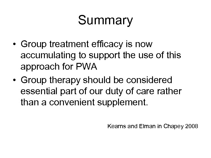 Summary • Group treatment efficacy is now accumulating to support the use of this