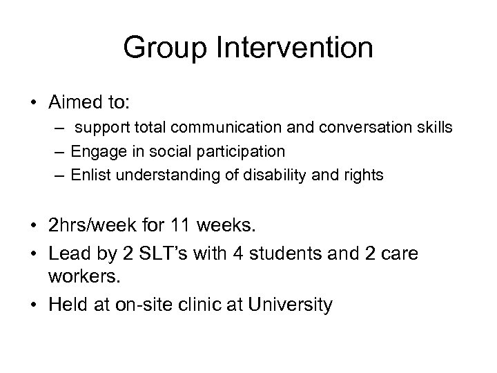 Group Intervention • Aimed to: – support total communication and conversation skills – Engage