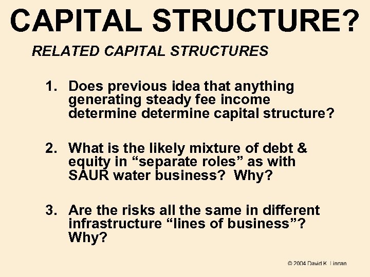 CAPITAL STRUCTURE? RELATED CAPITAL STRUCTURES 1. Does previous idea that anything generating steady fee