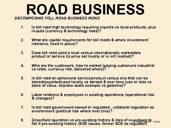 ROAD BUSINESS DECOMPOSING TOLL ROAD BUSINESS RISKS 1. Is toll road high technology requiring