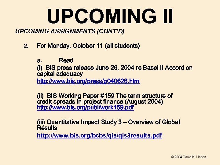 UPCOMING II UPCOMING ASSIGNMENTS (CONT’D) 2. For Monday, October 11 (all students) a. Read