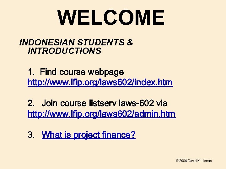 WELCOME INDONESIAN STUDENTS & INTRODUCTIONS 1. Find course webpage http: //www. lfip. org/laws 602/index.