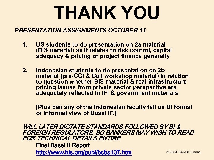 THANK YOU PRESENTATION ASSIGNMENTS OCTOBER 11 1. US students to do presentation on 2