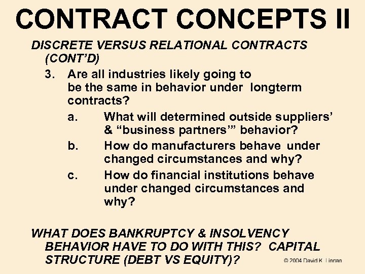 CONTRACT CONCEPTS II DISCRETE VERSUS RELATIONAL CONTRACTS (CONT’D) 3. Are all industries likely going