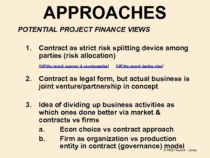 APPROACHES POTENTIAL PROJECT FINANCE VIEWS 1. Contract as strict risk splitting device among parties