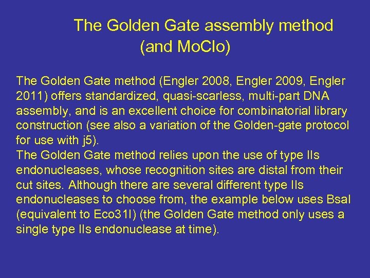 The Golden Gate assembly method (and Mo. Clo) The Golden Gate method (Engler 2008,