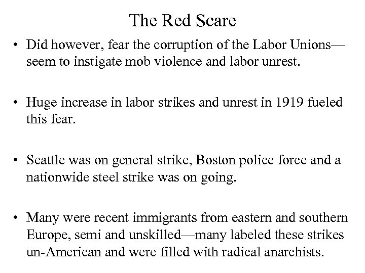 The Red Scare • Did however, fear the corruption of the Labor Unions— seem