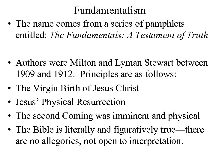 Fundamentalism • The name comes from a series of pamphlets entitled: The Fundamentals: A