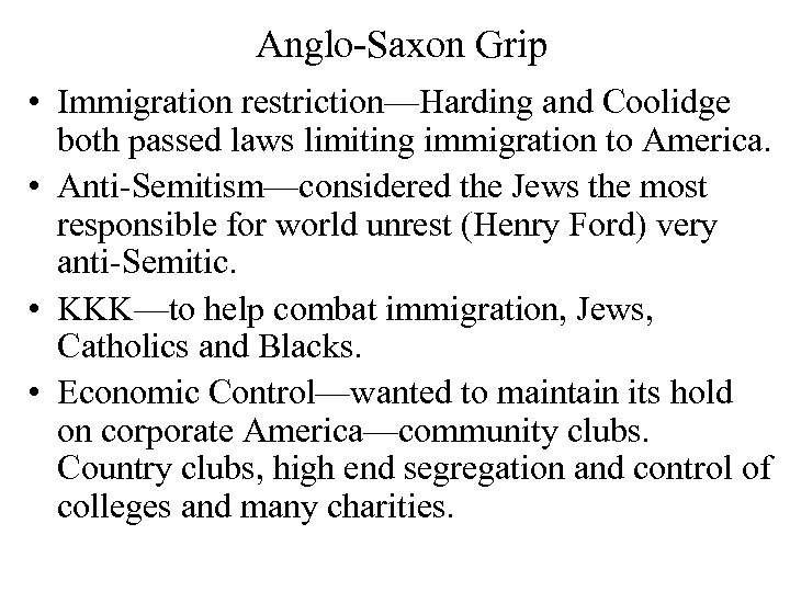 Anglo-Saxon Grip • Immigration restriction—Harding and Coolidge both passed laws limiting immigration to America.