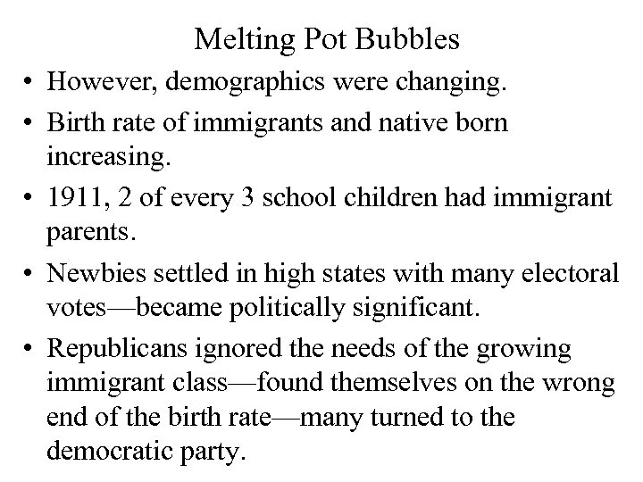 Melting Pot Bubbles • However, demographics were changing. • Birth rate of immigrants and