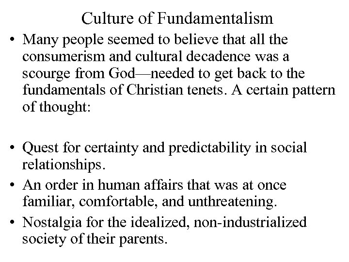 Culture of Fundamentalism • Many people seemed to believe that all the consumerism and