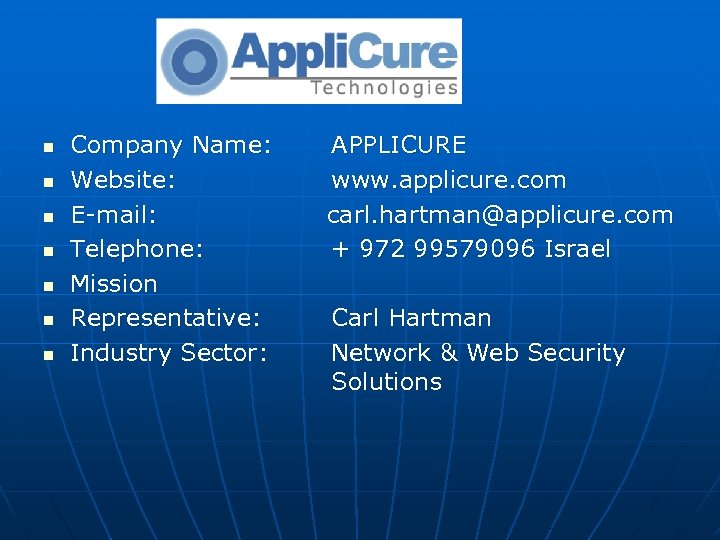 n n n n Company Name: Website: E-mail: Telephone: Mission Representative: Industry Sector: APPLICURE