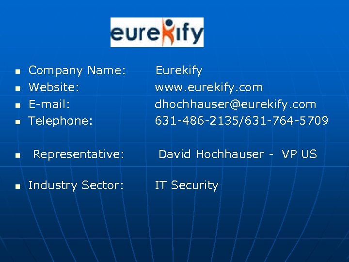 n Company Name: Website: E-mail: Telephone: n Representative: n Industry Sector: n n n