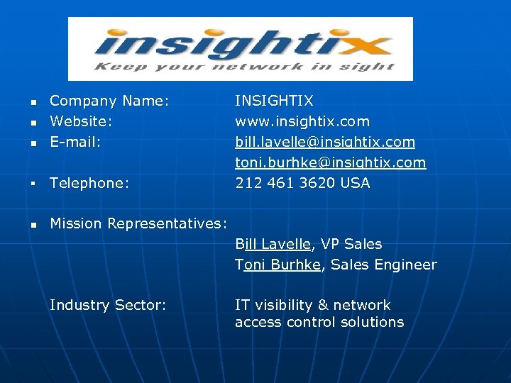 n n n Company Name: Website: E-mail: ▪ Telephone: n INSIGHTIX www. insightix. com