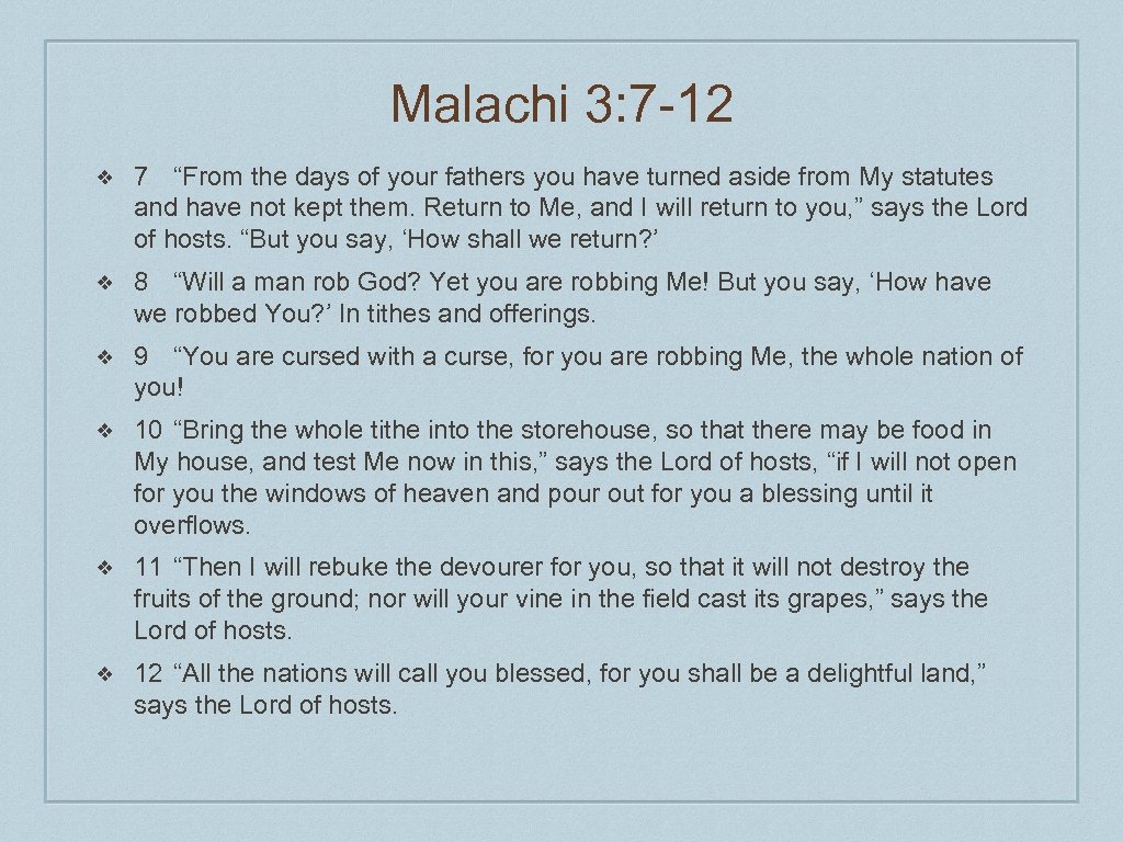 Malachi 3: 7 -12 ❖ 7 “From the days of your fathers you have