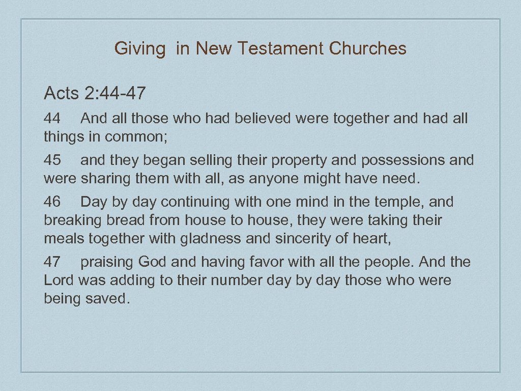 Giving in New Testament Churches Acts 2: 44 -47 44 And all those who