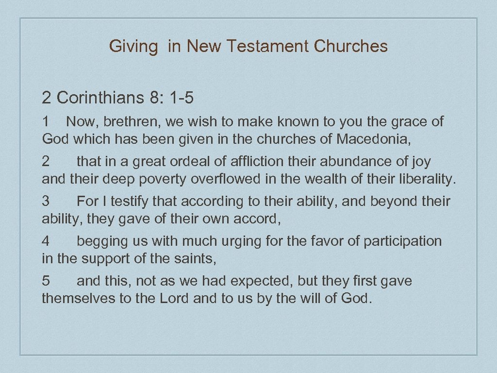 Giving in New Testament Churches 2 Corinthians 8: 1 -5 1 Now, brethren, we