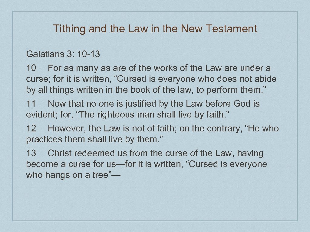 Tithing and the Law in the New Testament Galatians 3: 10 -13 10 For