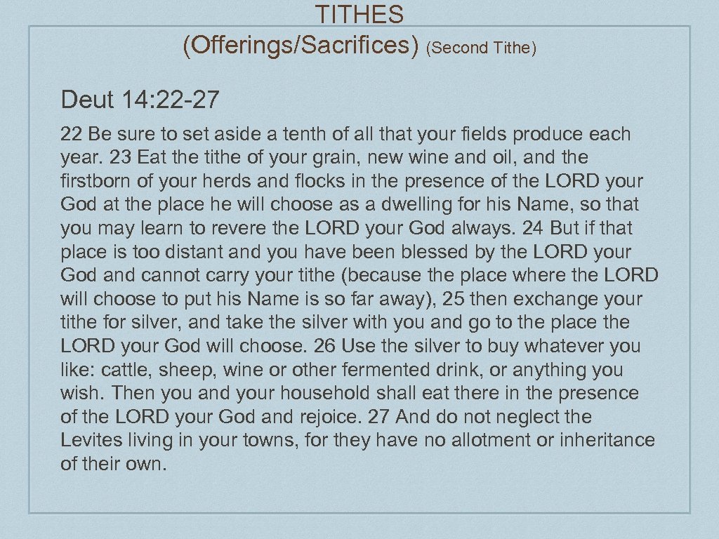 TITHES (Offerings/Sacrifices) (Second Tithe) Deut 14: 22 -27 22 Be sure to set aside