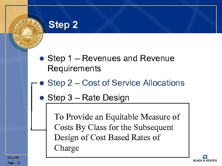 Step 2 l Step 1 – Revenues and Revenue Requirements l Step 2 –