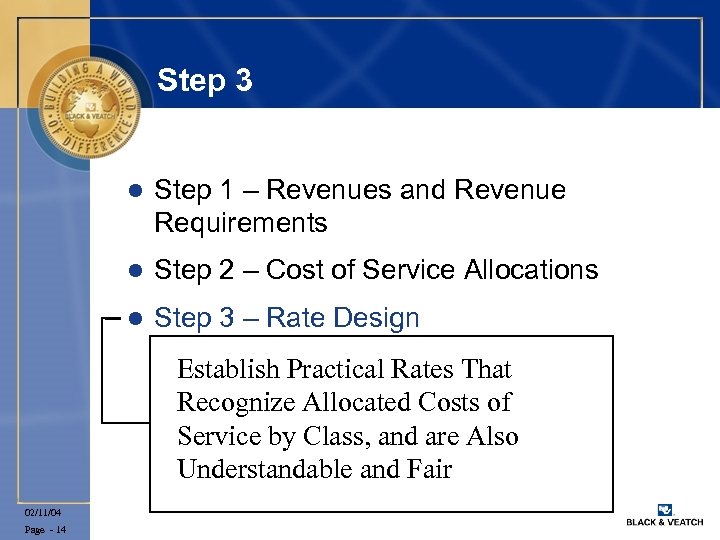 Step 3 l Step 1 – Revenues and Revenue Requirements l Step 2 –