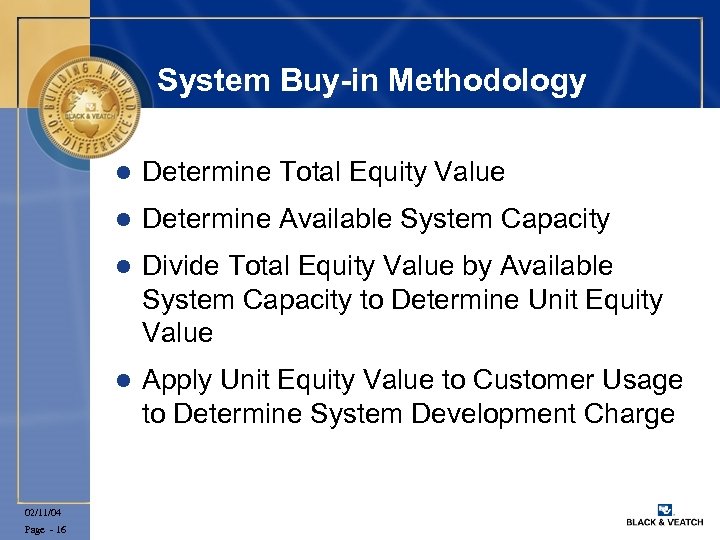 System Buy-in Methodology l l Divide Total Equity Value by Available System Capacity to