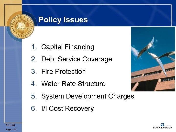 Policy Issues 1. Capital Financing 2. Debt Service Coverage 3. Fire Protection 4. Water