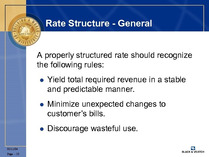 Rate Structure - General A properly structured rate should recognize the following rules: l