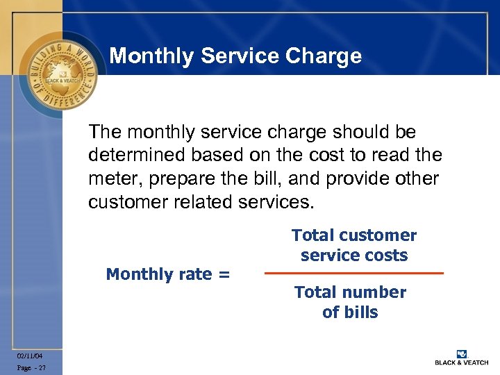 Monthly Service Charge The monthly service charge should be determined based on the cost