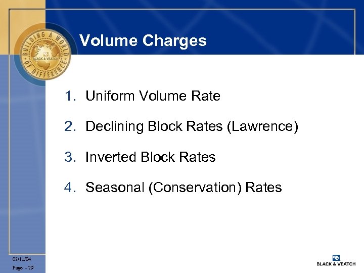 Volume Charges 1. Uniform Volume Rate 2. Declining Block Rates (Lawrence) 3. Inverted Block