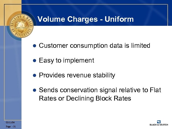 Volume Charges - Uniform l l Provides revenue stability l Page - 31 Easy