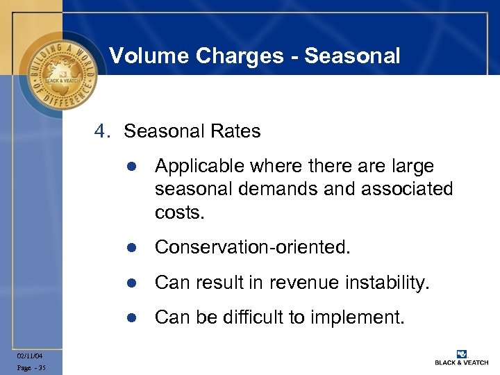 Volume Charges - Seasonal 4. Seasonal Rates l l Can result in revenue instability.