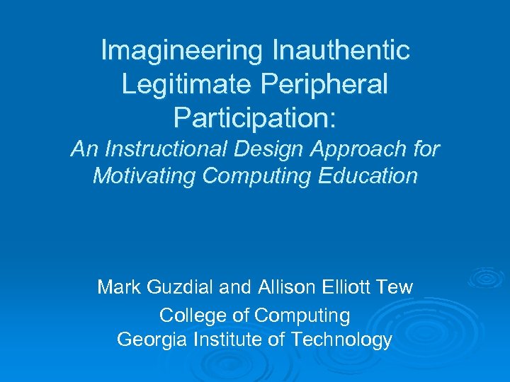 Imagineering Inauthentic Legitimate Peripheral Participation: An Instructional Design Approach for Motivating Computing Education Mark