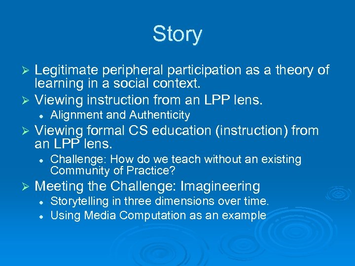 Story Legitimate peripheral participation as a theory of learning in a social context. Ø