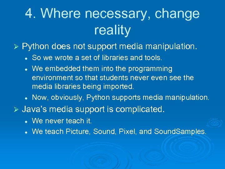 4. Where necessary, change reality Ø Python does not support media manipulation. l l