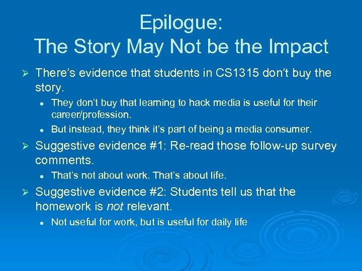 Epilogue: The Story May Not be the Impact Ø There’s evidence that students in