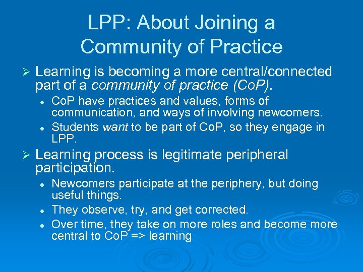 LPP: About Joining a Community of Practice Ø Learning is becoming a more central/connected