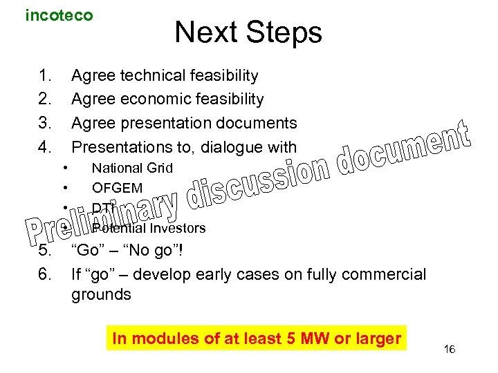 incoteco 1. 2. 3. 4. Agree technical feasibility Agree economic feasibility Agree presentation documents