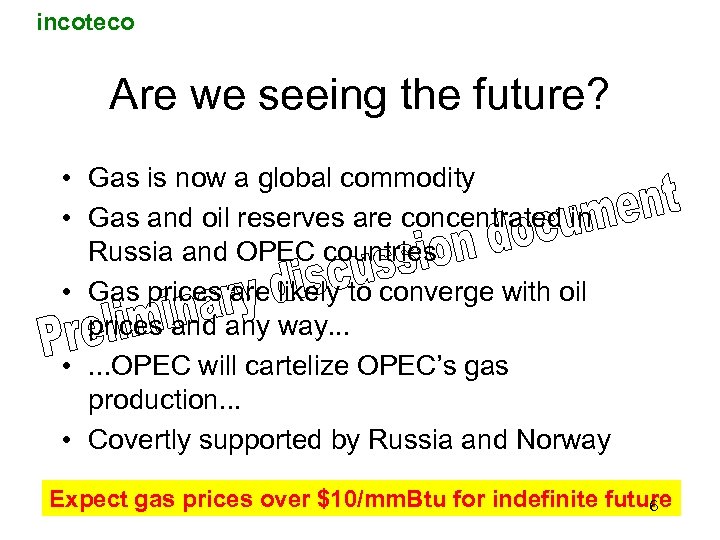 incoteco Are we seeing the future? • Gas is now a global commodity •