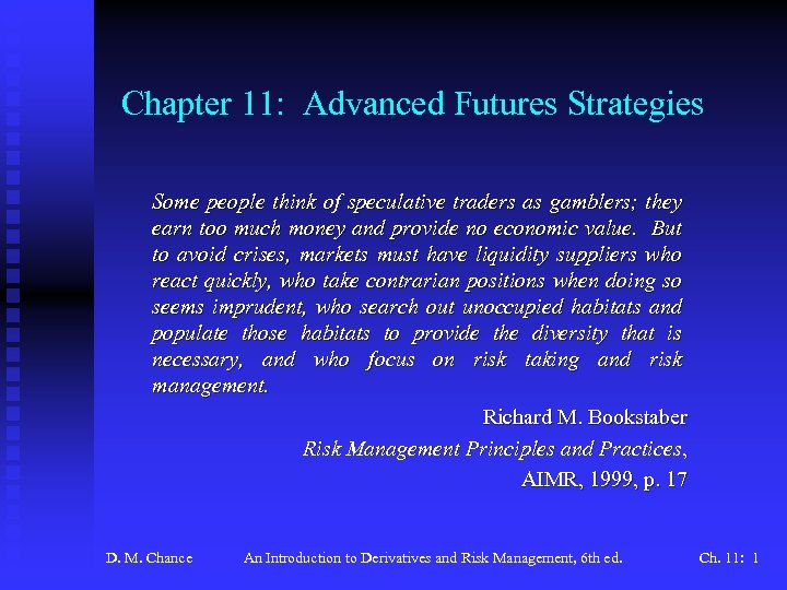 Chapter 11: Advanced Futures Strategies Some people think of speculative traders as gamblers; they