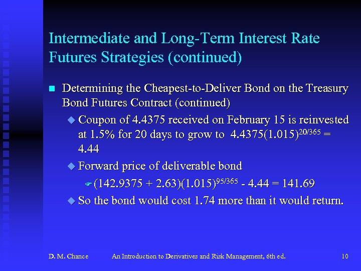Intermediate and Long-Term Interest Rate Futures Strategies (continued) n Determining the Cheapest-to-Deliver Bond on