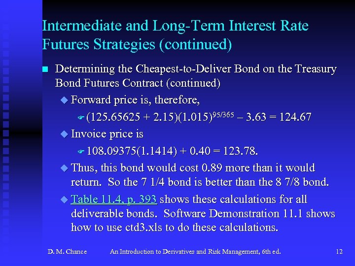 Intermediate and Long-Term Interest Rate Futures Strategies (continued) n Determining the Cheapest-to-Deliver Bond on