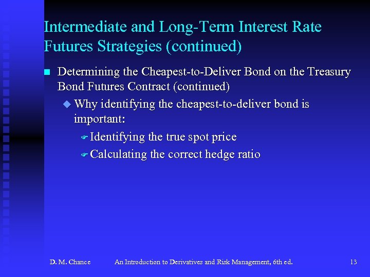 Intermediate and Long-Term Interest Rate Futures Strategies (continued) n Determining the Cheapest-to-Deliver Bond on