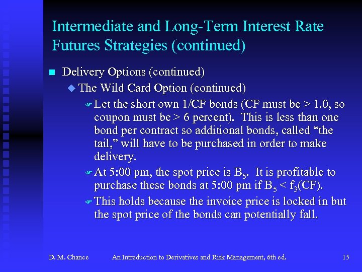 Intermediate and Long-Term Interest Rate Futures Strategies (continued) n Delivery Options (continued) u The