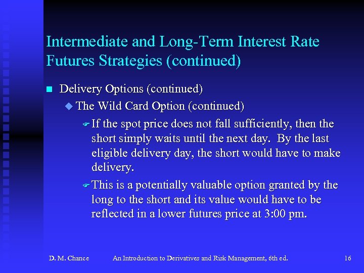 Intermediate and Long-Term Interest Rate Futures Strategies (continued) n Delivery Options (continued) u The