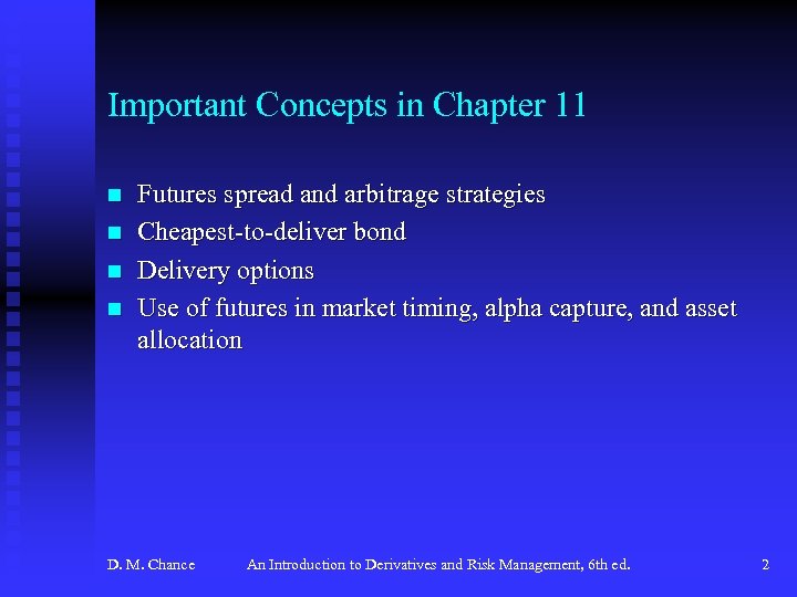 Important Concepts in Chapter 11 n n Futures spread and arbitrage strategies Cheapest-to-deliver bond