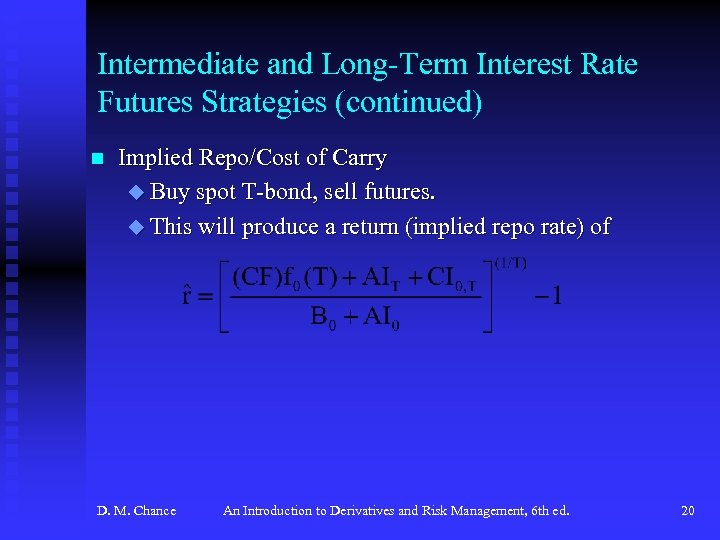 Intermediate and Long-Term Interest Rate Futures Strategies (continued) n Implied Repo/Cost of Carry u