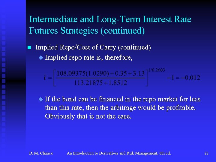Intermediate and Long-Term Interest Rate Futures Strategies (continued) n Implied Repo/Cost of Carry (continued)
